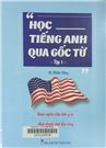 Học tiếng Anh qua gốc từ.