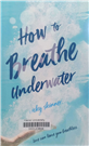 How to breathe underwater