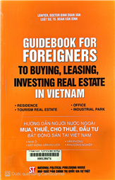 Guidebook for foreigners to buying, leasing, investing real estate in Vietnam =