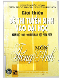 Giới thiệu đề thi tuyển sinh vào Đại học môn tiếng Anh (Năm học 1998 - 1999 đến năm học 2004 - 2005)