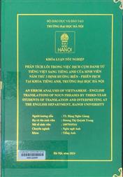 An error analysis of Vietnamese - English translations of noun phrases by third-year students of translation and interpreting at the English department, Hanoi University =