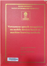 Vietnamese speech recognition on mobile devices based on machine learning methods =