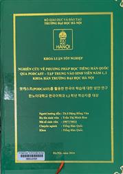 팟캐스트(PODCAST)를 활용한 한국어 학습에 대한 방안 연구 한노이대학교 한국어학과 1,2 학년 학습자를 대상 =