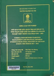 Correlation between earnings management and financial distress evidence from steel industry in Vietnam during the period 2013 – 2022 =