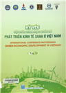 Kỷ yếu hội thảo khoa học quốc tế Phát triển phát triển kinh tế xanh ở Việt Nam =