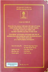 Teachers' attitudes towards the use of information and communication technology (ICT) in teaching English at a Vietnamese university =