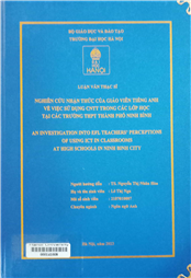 An investigation into EFL teachers' perceptions of using ICT in classrooms at high schools in Ninh Binh city =