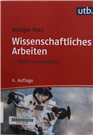 Wissenschaftliches Arbeiten ... leicht verständlich! mit zahlreichen Abbildungen und Übersichten