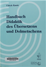 Handbuch Didaktik des Übersetzens und Dolmetschens