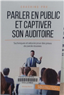 Parler en public et captiver son auditoire