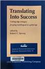 Translating into success cutting-edge strategies for going multilingual in a global age.