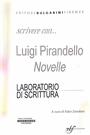 Scrivere con... Luigi Pirandello Novelle