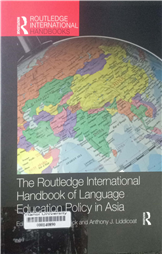 The Routledge international handbook of language education policy in Asia