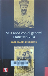 Seis años con el general Francisco Villa