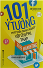 Free marketing - 101 ý tưởng phát triển doanh nghiệp với chi phí thấp