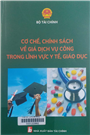 Cơ chế, chính sách về giá dịch vụ công trong lĩnh vực y tế, giáo dục