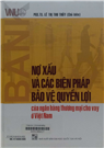 Nợ xấu và các biện pháp bảo vệ quyền lợi của ngân hàng thương mại cho vay ở Việt Nam