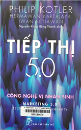 Tiếp thị 5.0 công nghệ vị nhân sinh =