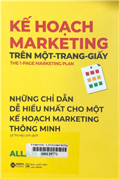 Kế hoạch marketing trên một-trang-giấy Những chỉ dẫn dễ hiểu nhất cho một kế hoạch marketing thông minh =