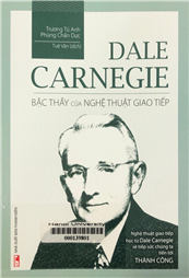 Dale Carnegie - Bậc thầy của nghệ thuật giao tiếp