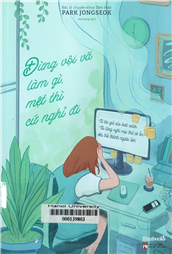 Đừng vội vã làm gì, mệt thì cứ nghỉ đi