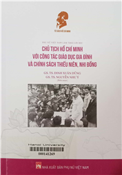 Phụ nữ Việt Nam làm theo lời Bác - Chủ tịch Hồ Chí Minh với công tác giáo dục gia đình và chính sách thiếu niên, nhi đồng
