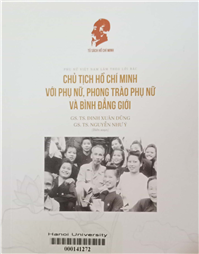 Phụ nữ Việt Nam làm theo lời Bác - Chủ tịch Hồ Chí Minh với phụ nữ, phong trào phụ nữ và bình đẳng giới
