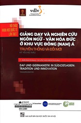 Hội thảo khoa học quốc tế lần thứ 7 Giảng dạy và nghiên cứu ngôn ngữ - văn hóa Đức ở khu vực Đông (Nam) Á Truyền thống và đổi mới Kỷ yếu hội thảo =