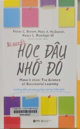 Bí quyết học đâu nhớ đó = Make it stick The science of successful learning