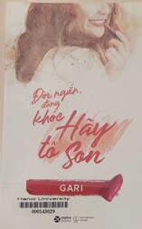 Đời ngắn, đừng khóc, hãy tô son