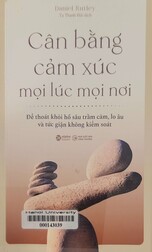 Cân bằng cảm xúc mọi lúc mọi nơi = Escaping emotional entrapment