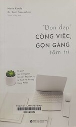 "Dọn dẹp" công việc, gọn gàng tâm trí = Joy at work Organizing your professional life