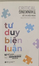 Tư duy biện luận - Nghĩ hay hơn hay nghĩ = Critical thinking