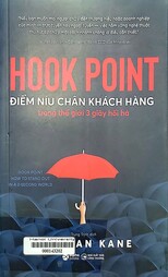 Hook point - Điểm níu chân khách hàng trong thế giới 3 giây hối hả