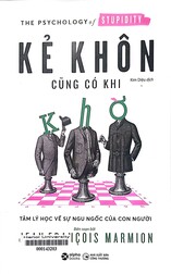 Kẻ khôn cũng có khi khờ = The psychology of stupidity