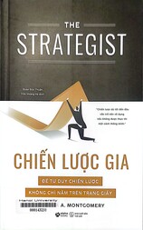 Chiến lược gia Để tư duy chiến lược không chỉ nằm trên trang giấy = The strategist Be the leader your business needs
