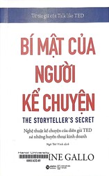 Bí mật của người kể chuyện = The storyteller's secret Nghệ thuật kể chuyện của diễn giả TED và những huyền thoại kinh doanh