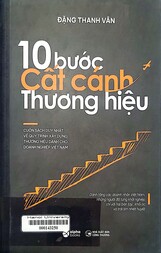 10 bước cất cánh thương hiệu Cuốn sách duy nhất về quy trình xây dựng thương hiệu dành cho doanh nghiệp Việt Nam