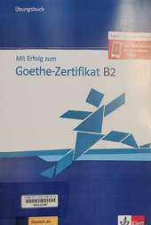 Mit Erfolg zum Goethe-Zertifikat B2 Übungsbuch