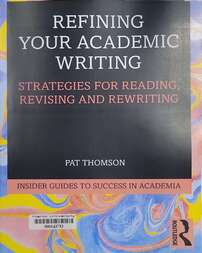 Refining your academic writing Strategies for reading, revising and rewriting