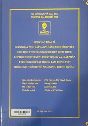 Giảng dạy ngữ âm và kỹ năng nói tiếng Việt cho học viên Trung Quốc qua hình thức lớp học trực tuyến Thực trạng và giải pháp 【trường hợp tại trung tâm tiếng Việt Thiên Ngữ- thành phố Nam Ninh- Trung Quốc】