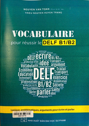 Vocabulaire pour réussir le DELF B1B2 Lexique, problématiques, arguments pour écrire et parler