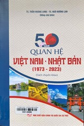 50 năm quan hệ Việt Nam - Nhật Bản (1973 - 2023)