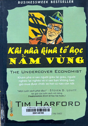 Khi nhà kinh tế học nằm vùng Tại sao quốc gia này giầu còn quốc gia khác thì nghèo và tại sao không bao giờ bạn mua được một chiếc xe cũ còn tốt ! =