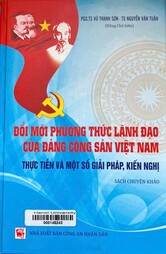 Đổi mới phương thức lãnh đạo của Đảng Cộng sản Việt Nam Thực tiễn và một số giải pháp, kiến nghị