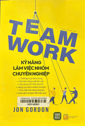 Teamwork - Kỹ năng làm việc nhóm chuyên nghiệp