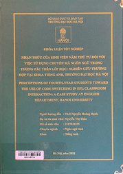 Perceptions of fourth-year students toward the use of code-switching in EFL classroom interaction a case study at English Department, Hanoi University =