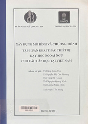 Xây dựng mô hình và chương trình tập huấn khai thác thiết bị dạy - học ngoại ngữ cho các cấp học tại Việt Nam