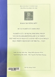 Nghiên cứu áp dụng phương pháp nói đuổi (shadowing) để cải thiện trí nhớ ngắn hạn của sinh viên giai đoạn học phiên dịch sơ cấp Trung - Việt