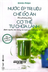 Nước ép trị liệu và chế độ ăn theo phương pháp cơ thể tự chữa lành